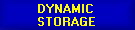 DYNAMIC 
STORAGE