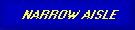 NARROW AISLE