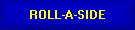 ROLL-A-SIDE