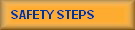 SAFETY STEPS